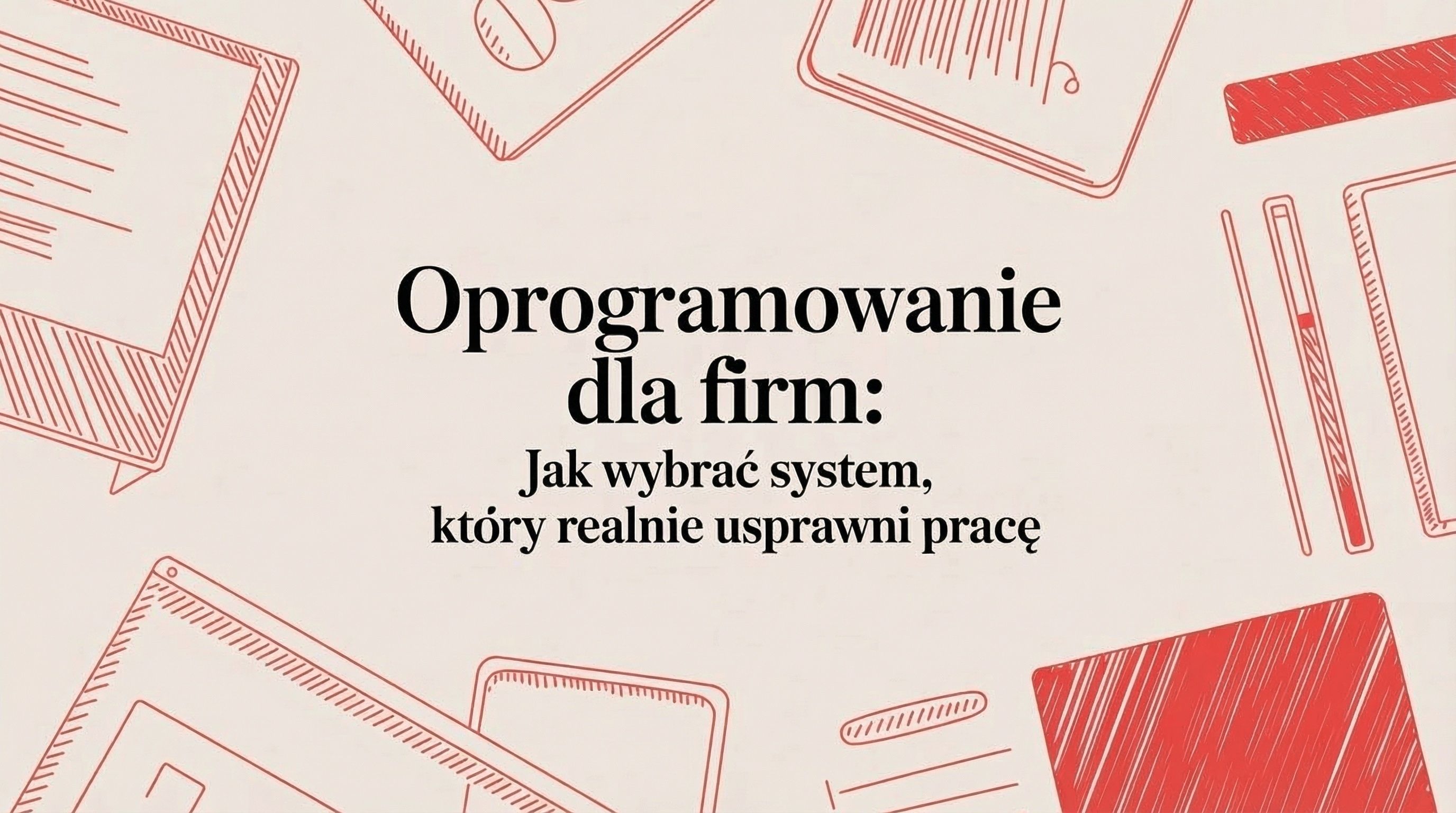 Oprogramowanie dla firm: Jak przestać gubić zlecenia i klientów